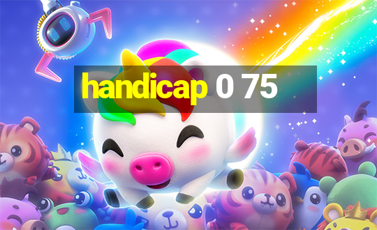 handicap 0 75