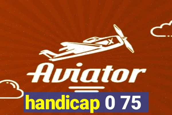 handicap 0 75