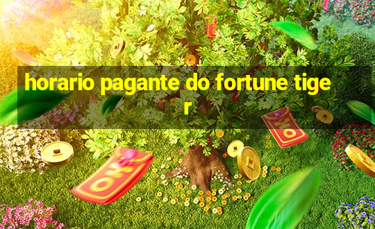 horario pagante do fortune tiger