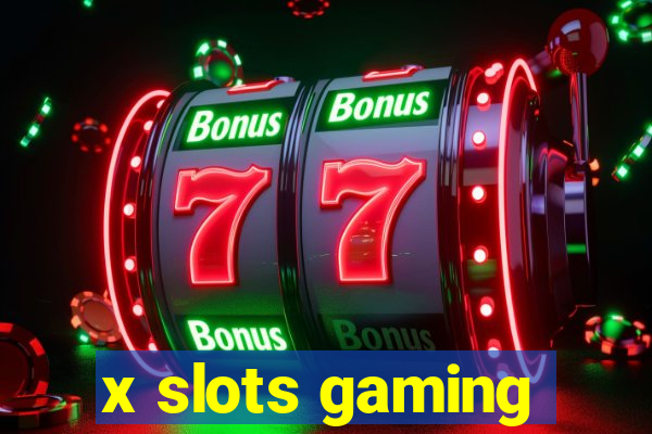 x slots gaming