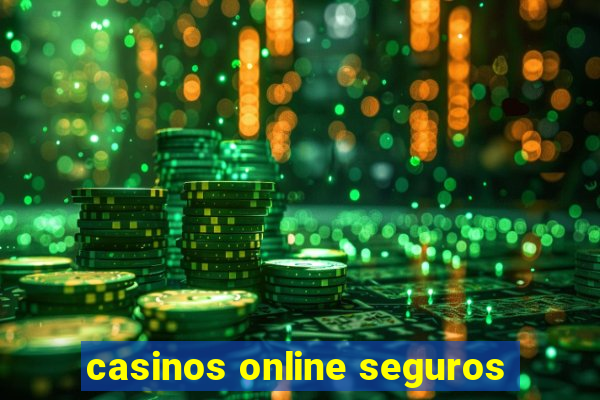 casinos online seguros