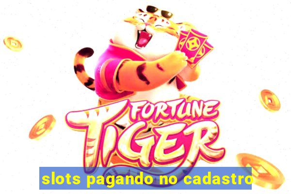 slots pagando no cadastro