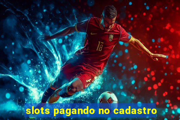 slots pagando no cadastro