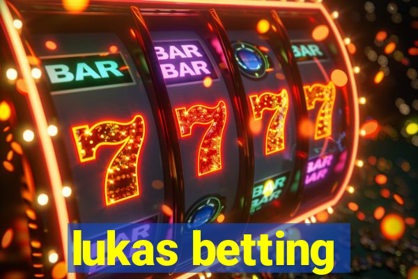 lukas betting