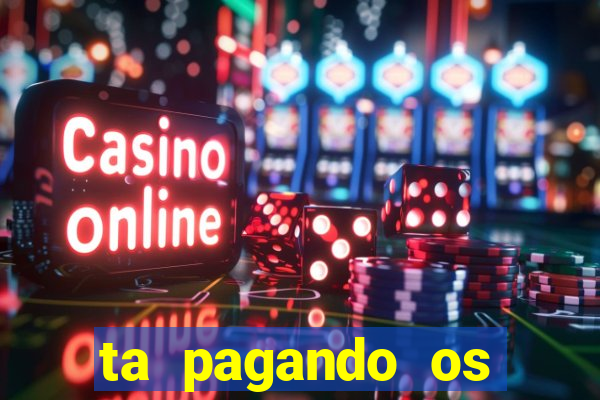 ta pagando os melhores slots