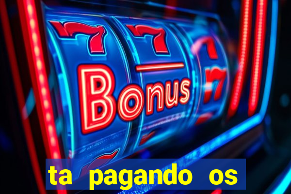 ta pagando os melhores slots