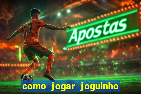 como jogar joguinho do tigre