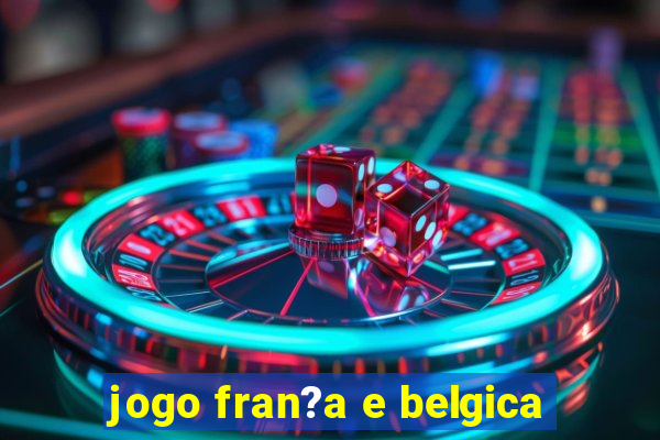 jogo fran?a e belgica