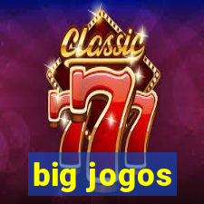 big jogos