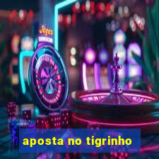 aposta no tigrinho