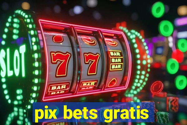 pix bets gratis