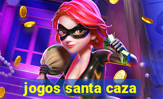 jogos santa caza