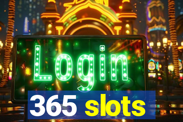 365 slots