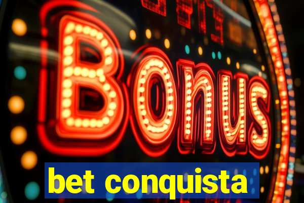 bet conquista