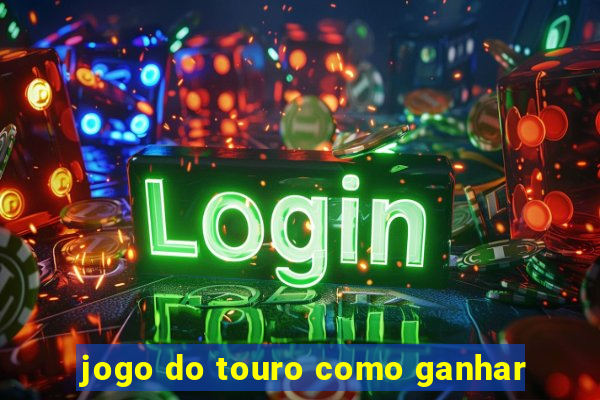 jogo do touro como ganhar