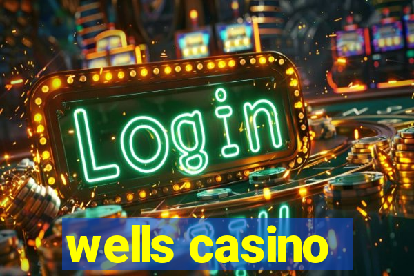 wells casino