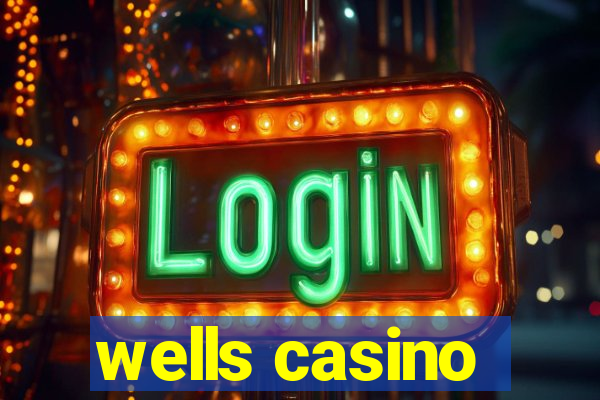 wells casino