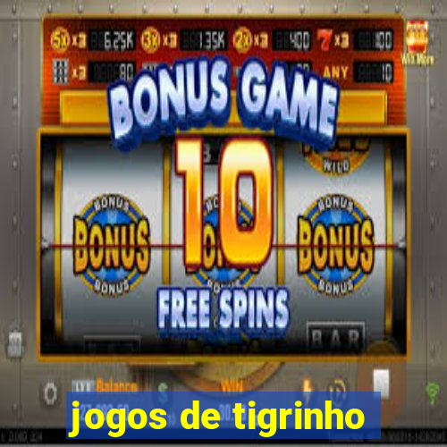 jogos de tigrinho