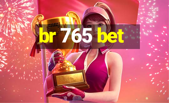 br 765 bet