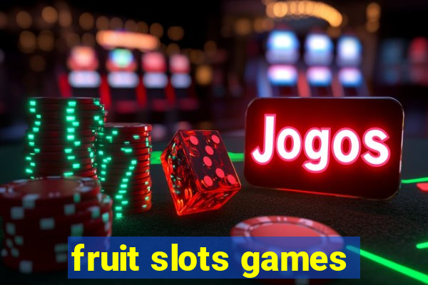 fruit slots games