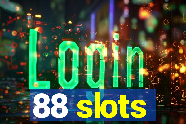 88 slots