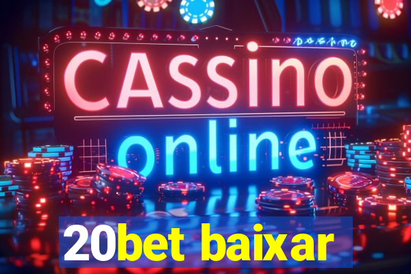 20bet baixar