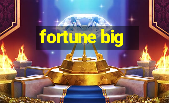 fortune big