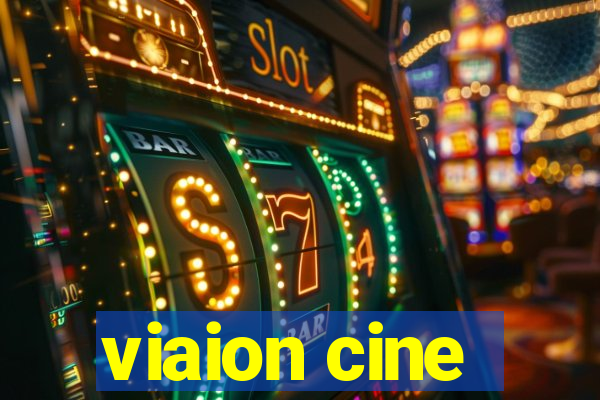 viaion cine