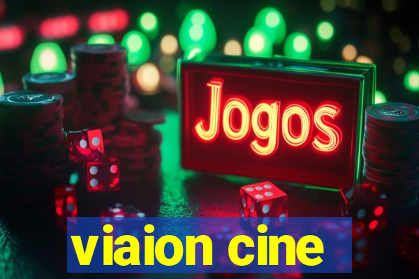 viaion cine