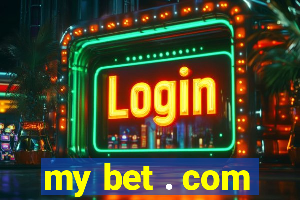 my bet . com