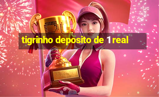 tigrinho deposito de 1 real