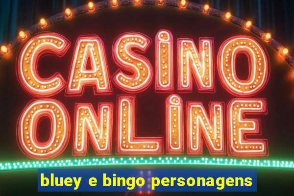 bluey e bingo personagens