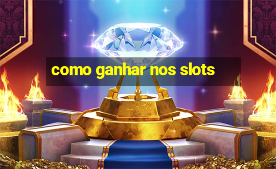 como ganhar nos slots