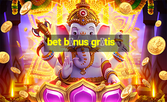 bet b么nus gr谩tis