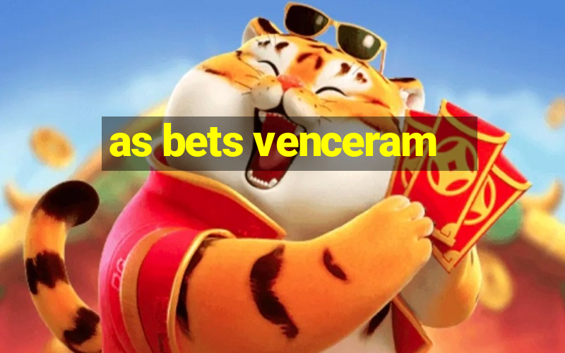 as bets venceram