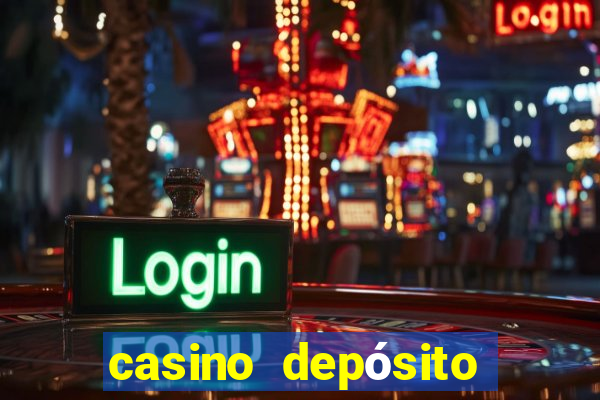 casino depósito mínimo 1 real