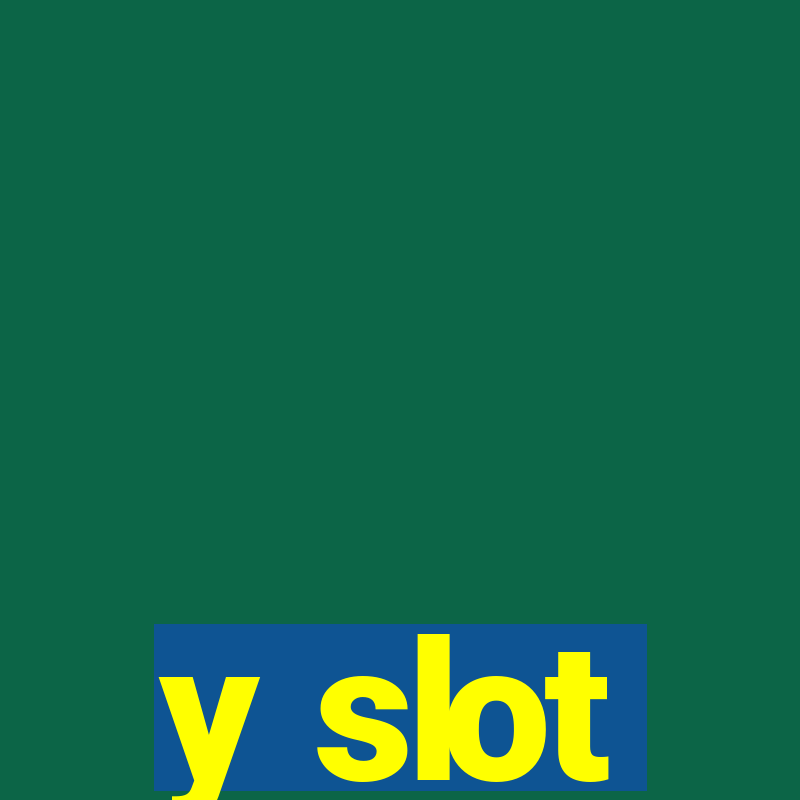 y slot