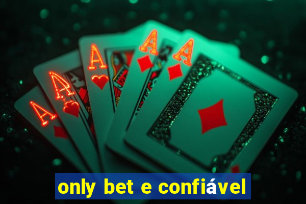 only bet e confiável