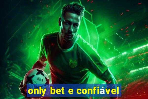 only bet e confiável