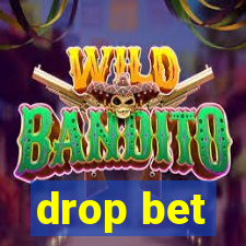 drop bet