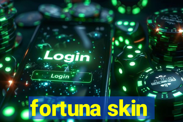 fortuna skin