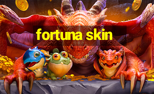 fortuna skin