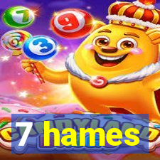 7 hames