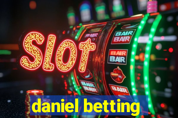 daniel betting