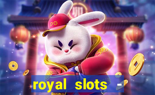 royal slots - casino slots 777