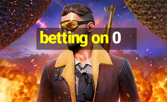 betting on 0