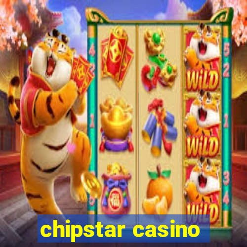 chipstar casino