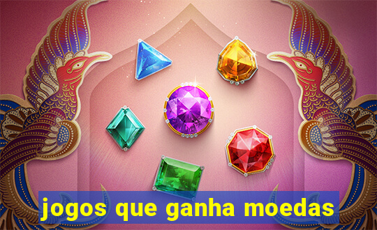 jogos que ganha moedas