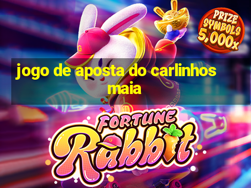 jogo de aposta do carlinhos maia