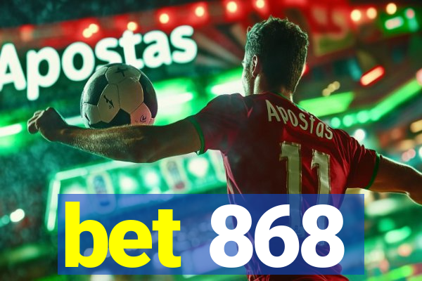 bet 868